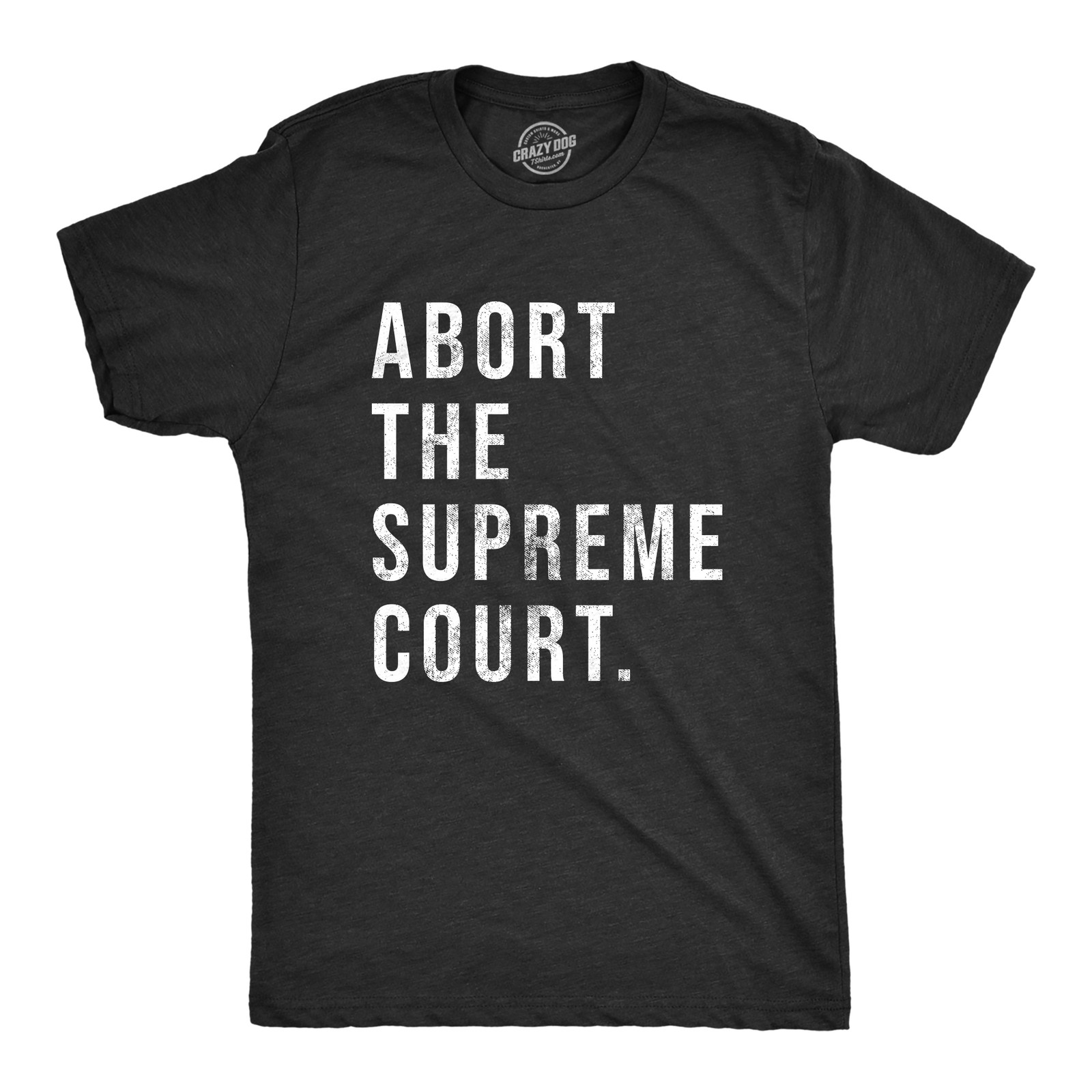 Mens Abort The Supreme Court T Shirt Womens Rights Pro Choice Support Text