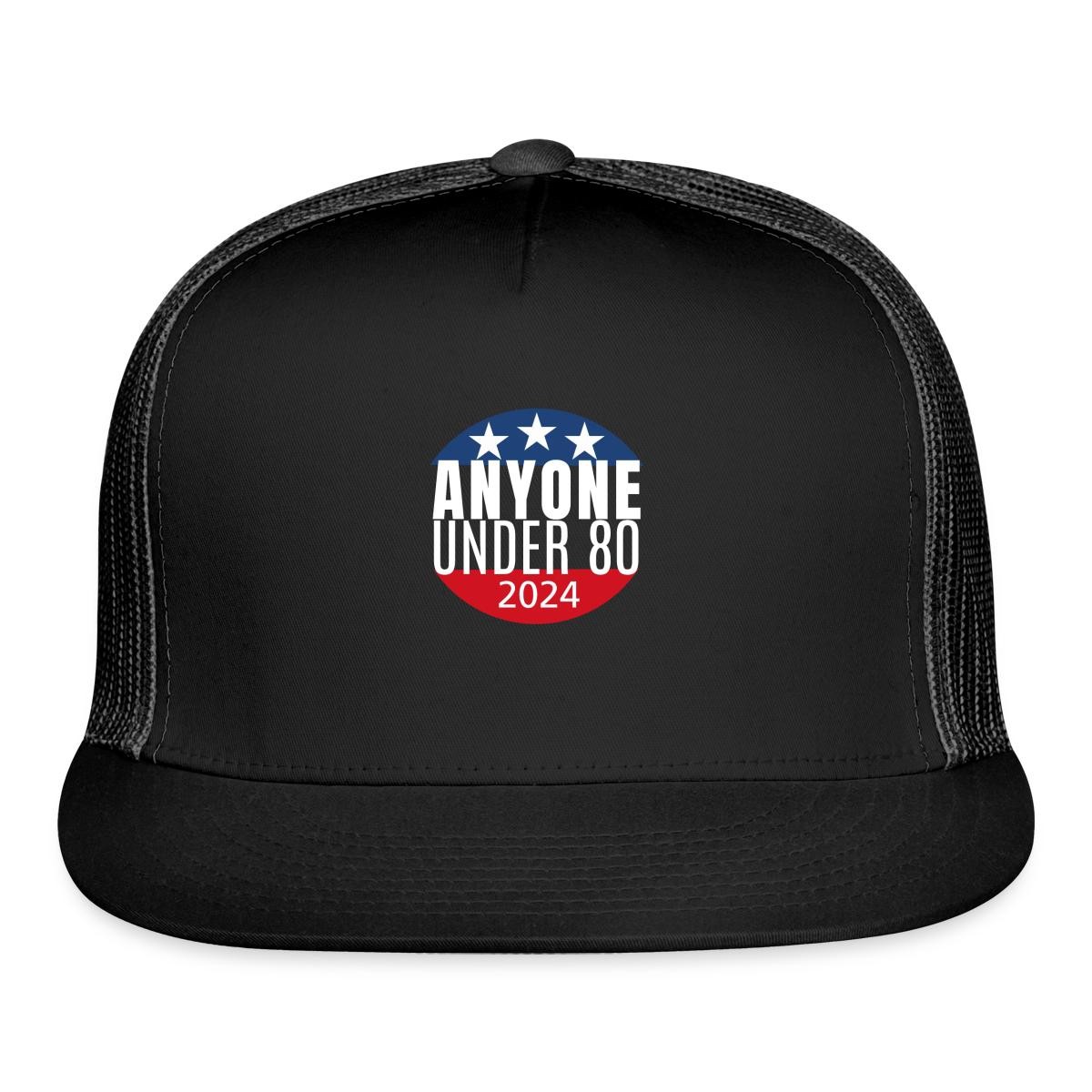 Presidential Election Anyone Under 80 For President 2024 Trucker Hat