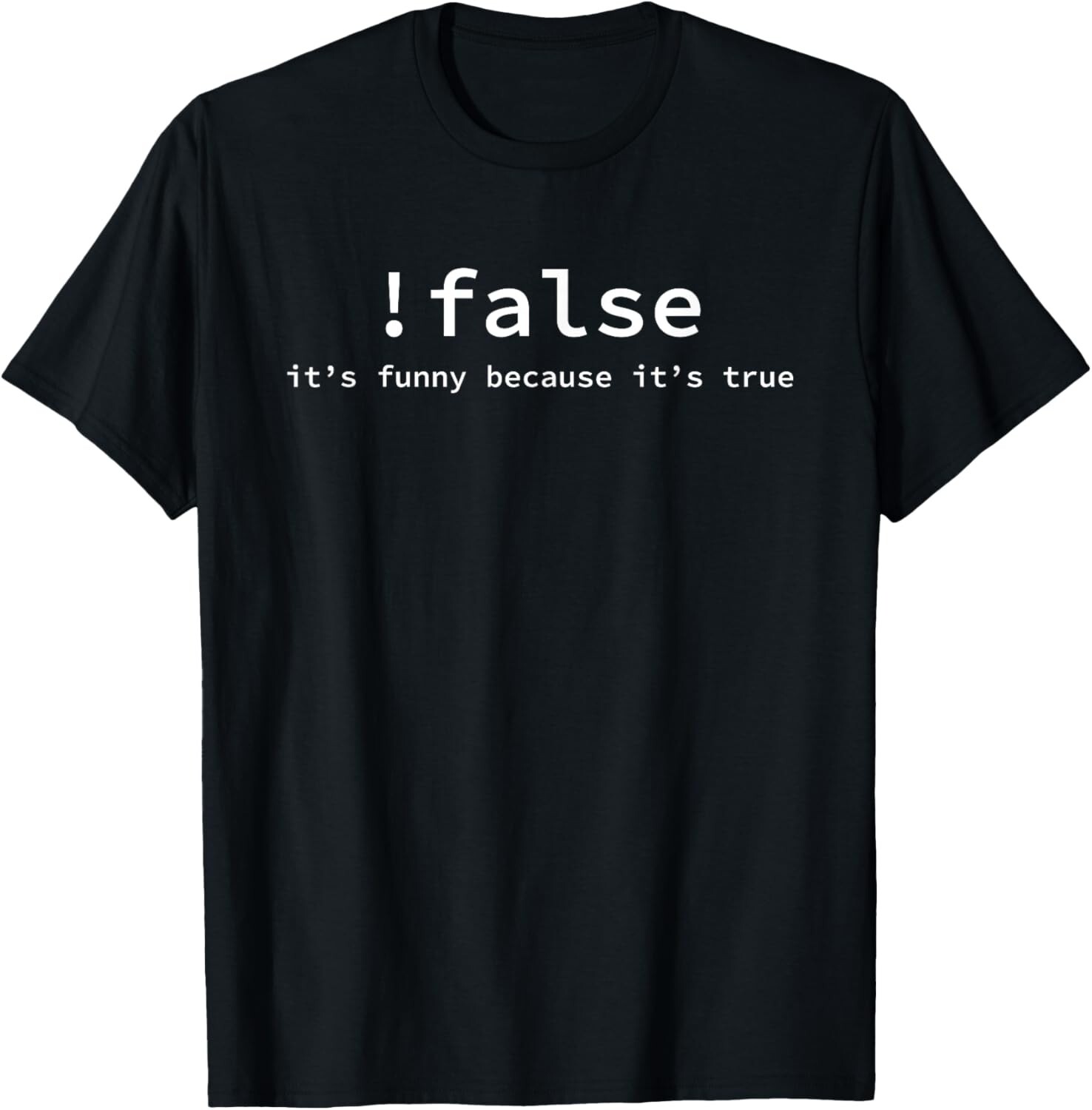 Funny False Programming Coding – T-shirt for Programmers Gift Unisex T-Shirt