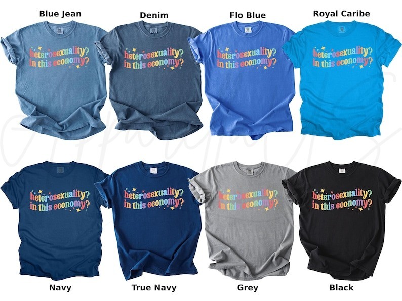 Comfort Colors Heterosexuality Shirt, In This Economy Shirt, Pride Gift Shirt