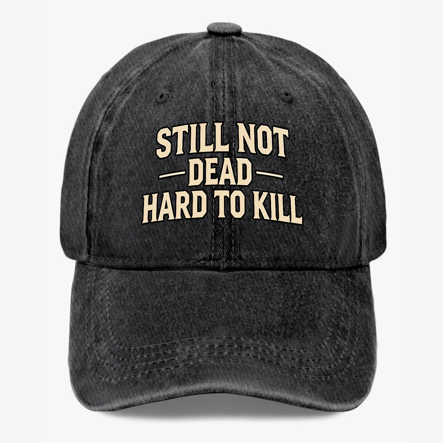 Still Not Dead Hat Funny Washed Dad Baseball Cap Hard to Kill Hat Gift for Men