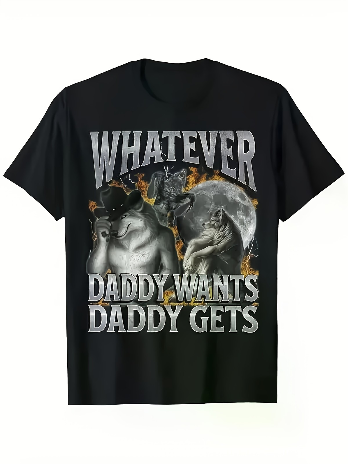 Funny “Whatever Daddy Wants Daddy Gets” Werewolf Meme T-Shirt