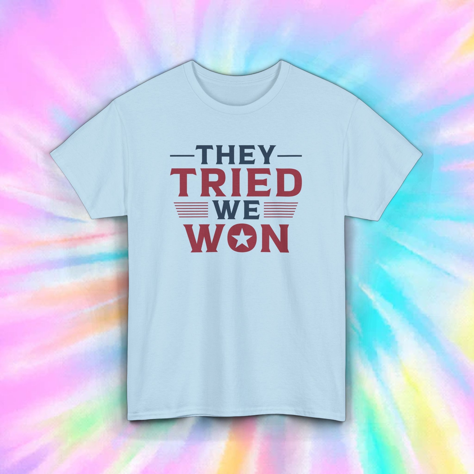 They Tried We Won T-Shirt S-5XL Patriotic Political Funny USA Pride Gift Tee