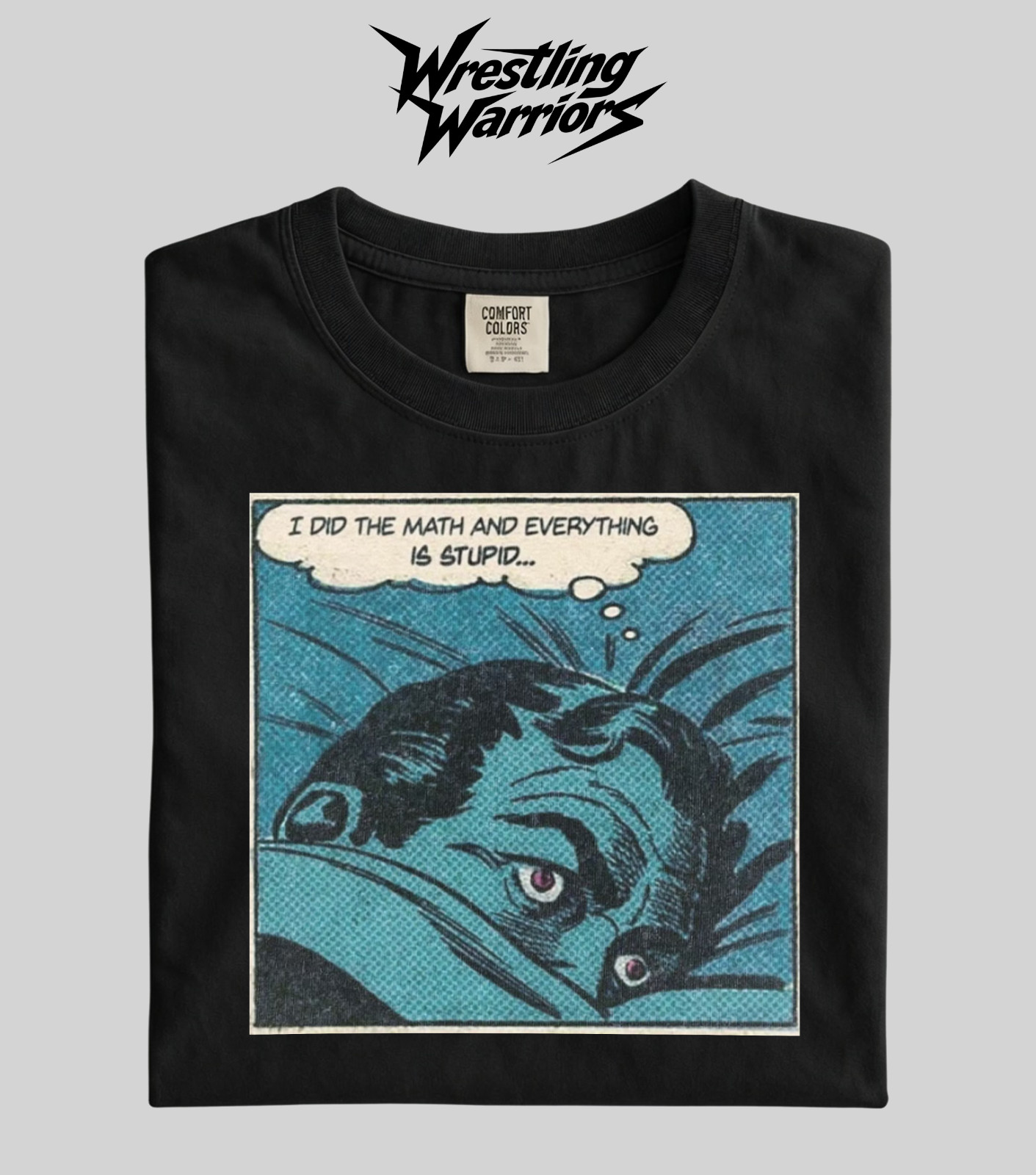 Wrestling Warriors Comfort Color “I Did The Math” Funny Retro Comic Graphic Tee