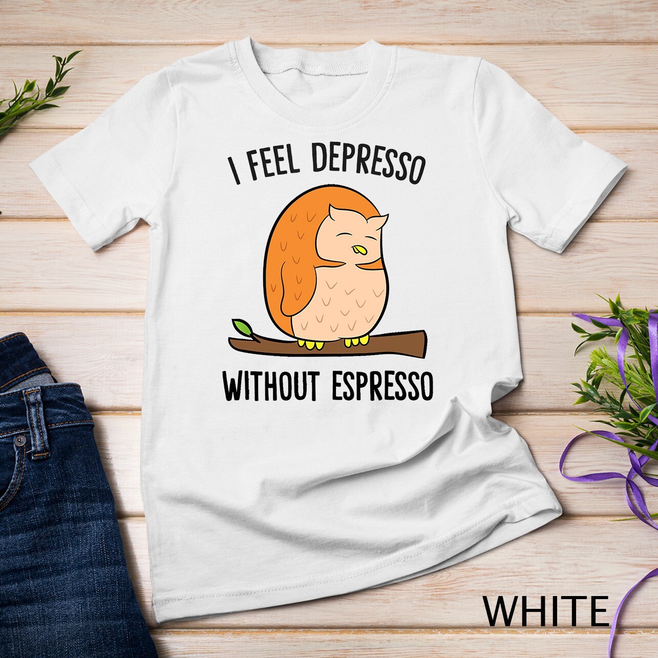 Tired Owl I Feel Depresso Without Espresso Coffee Owls Unisex T-shirt
