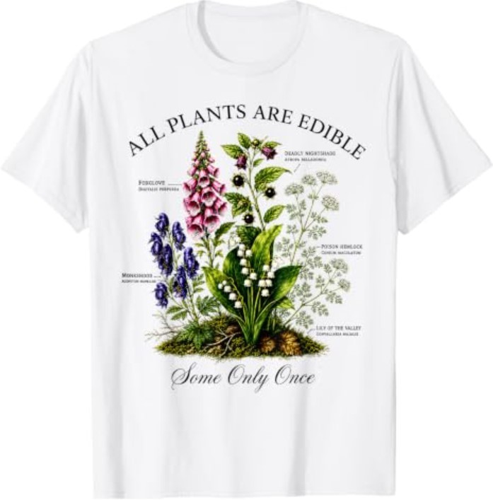 All Plants are Edible Some Only Once Funny Botanical Design T-Shirt