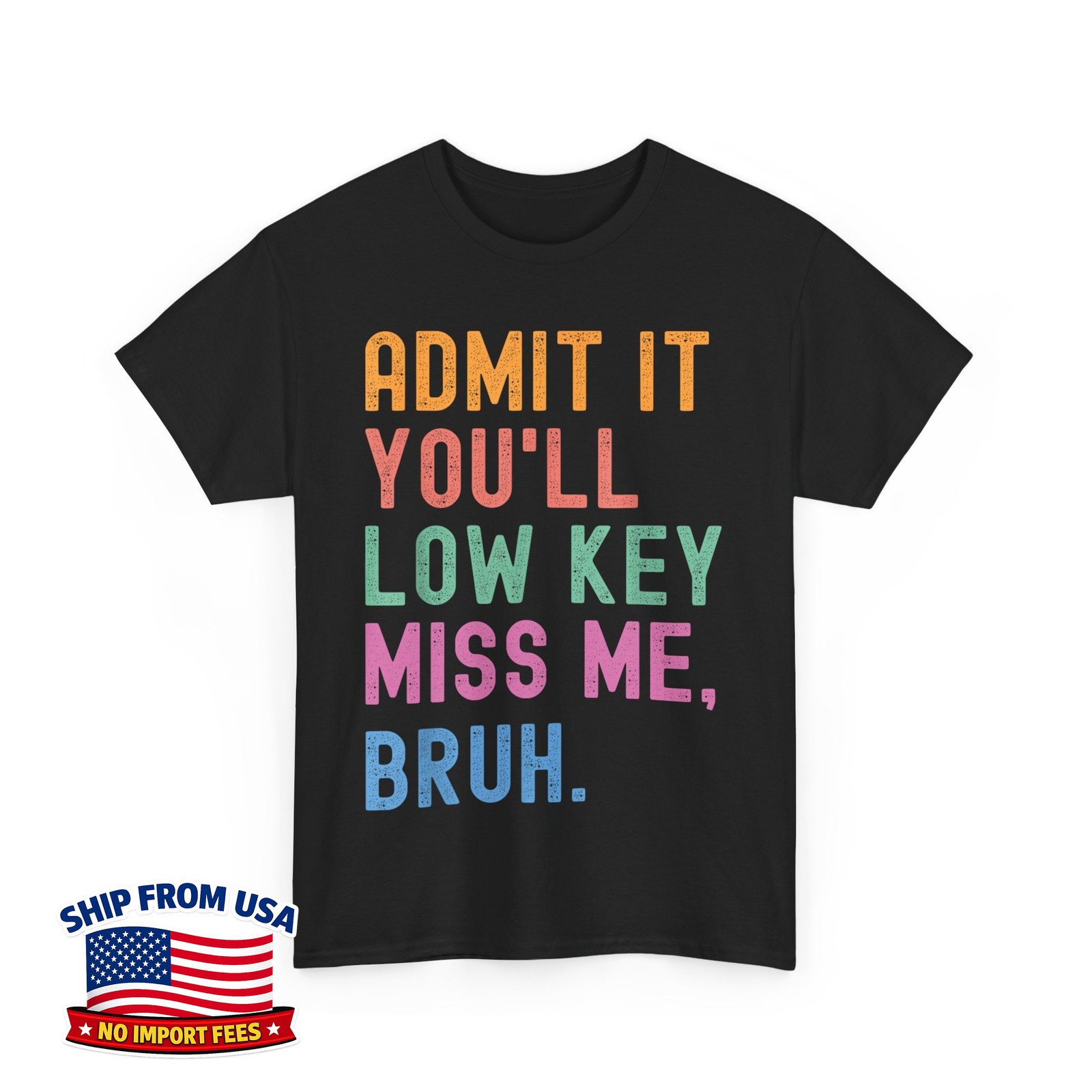 Teacher Last Day of School Admit It You’ll Low Key Miss Me Bruh Unisex T-Shirt