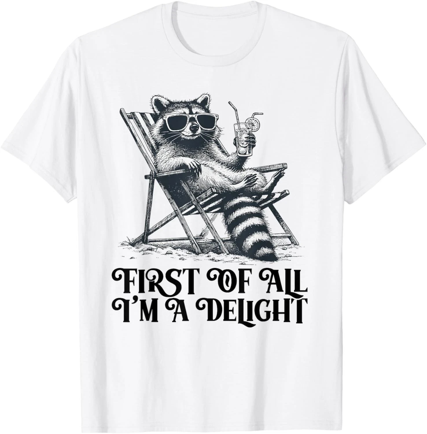 First Of All I’m A Delight Funny Saying Sarcastic Raccoon T-Shirt