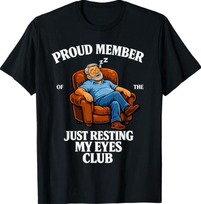 Proud Member of Just Resting My Eyes Club Dad Father’s Day T-Shirt