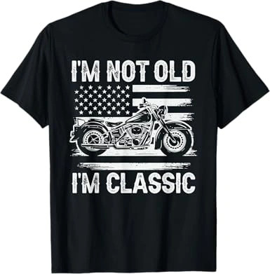 I’m Not Old I’m Classic Shirt, Funny Motorcycle Dad Tee
