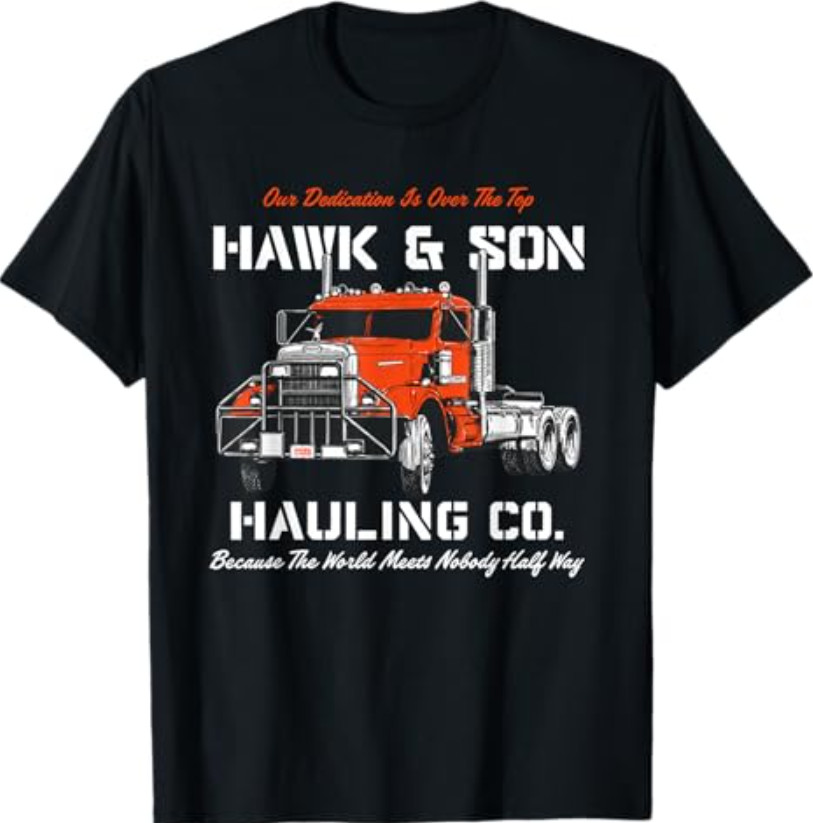 Hawk and Son Hauling Company Big Rig Pride T-Shirt