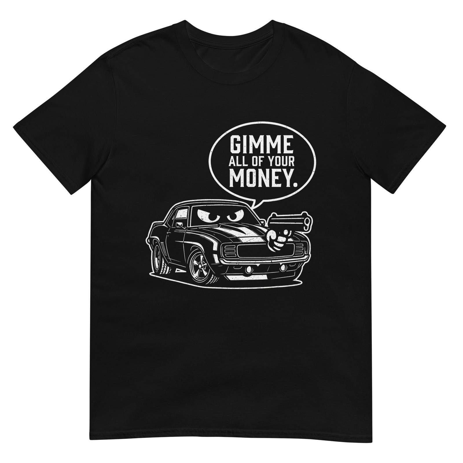Gimme All of Your Money Funny Car Humor T-Shirt