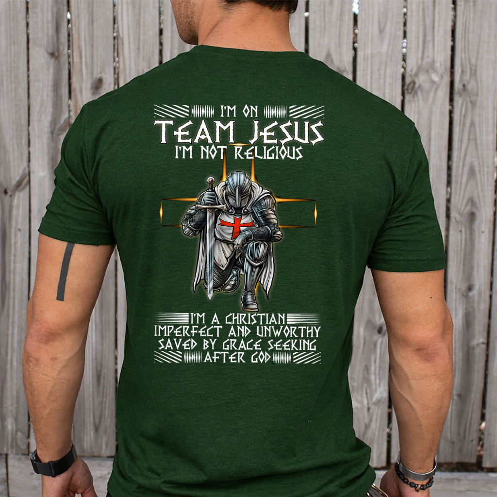Kneeling Knight Templar Im On Team Jesus Christian BACKPRINT T-Shirt