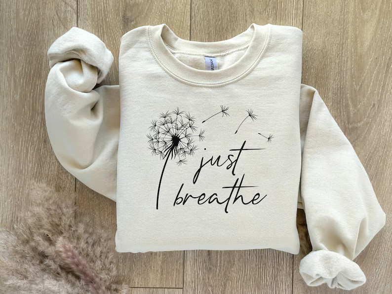 just breathe sweatshirt motivational positive quote gift for her him crewneck