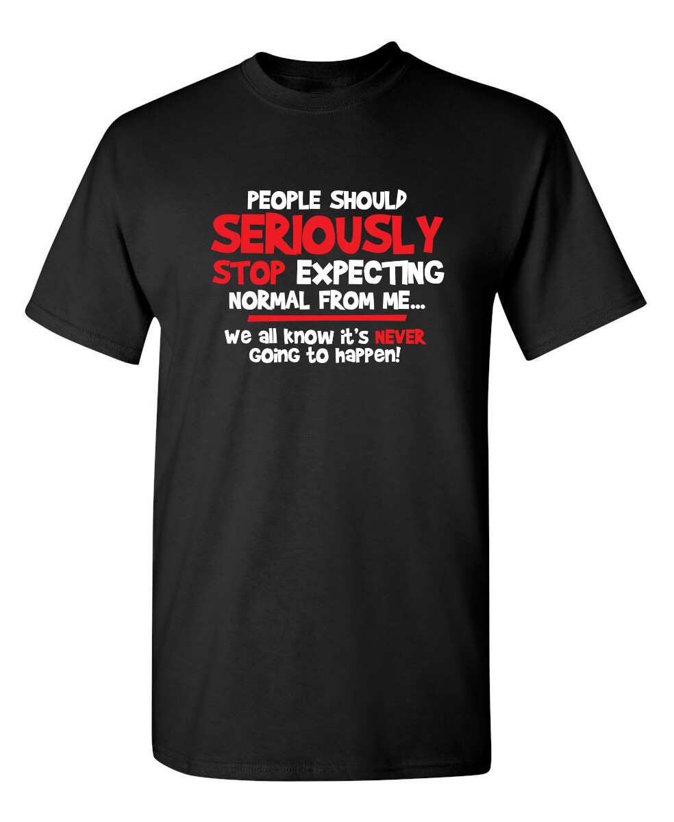 People Should Seriously Stop Sarcastic Humor Graphic Novelty Funny T Shirt