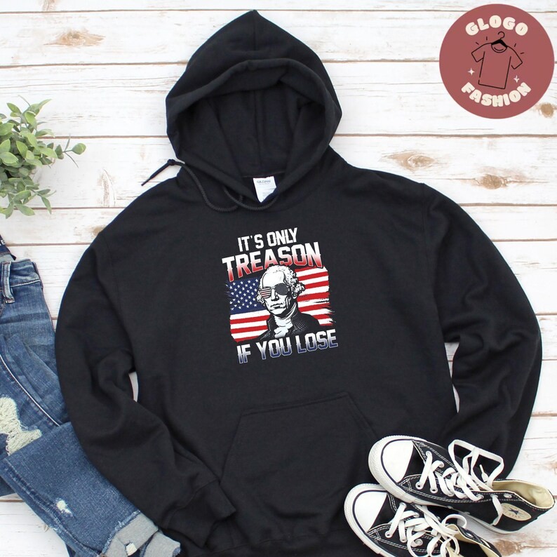 Its Only Treason If You Lose Funny 4th of July Comfort Tee