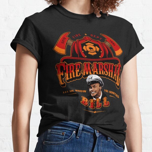 Fire Marshal Bill Let Me Show You Something Classic T-Shirt
