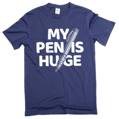 Men’s Funny Humorous T-shirt My Pen Is Huge Tee Joke T-Shirt Gift For Him Men