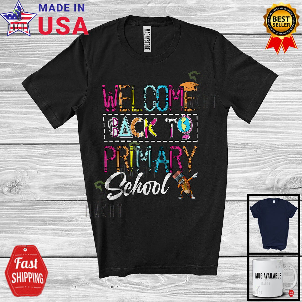 Welcome Back Primary School, Colorful Back To School, Pencil Students Shirt
