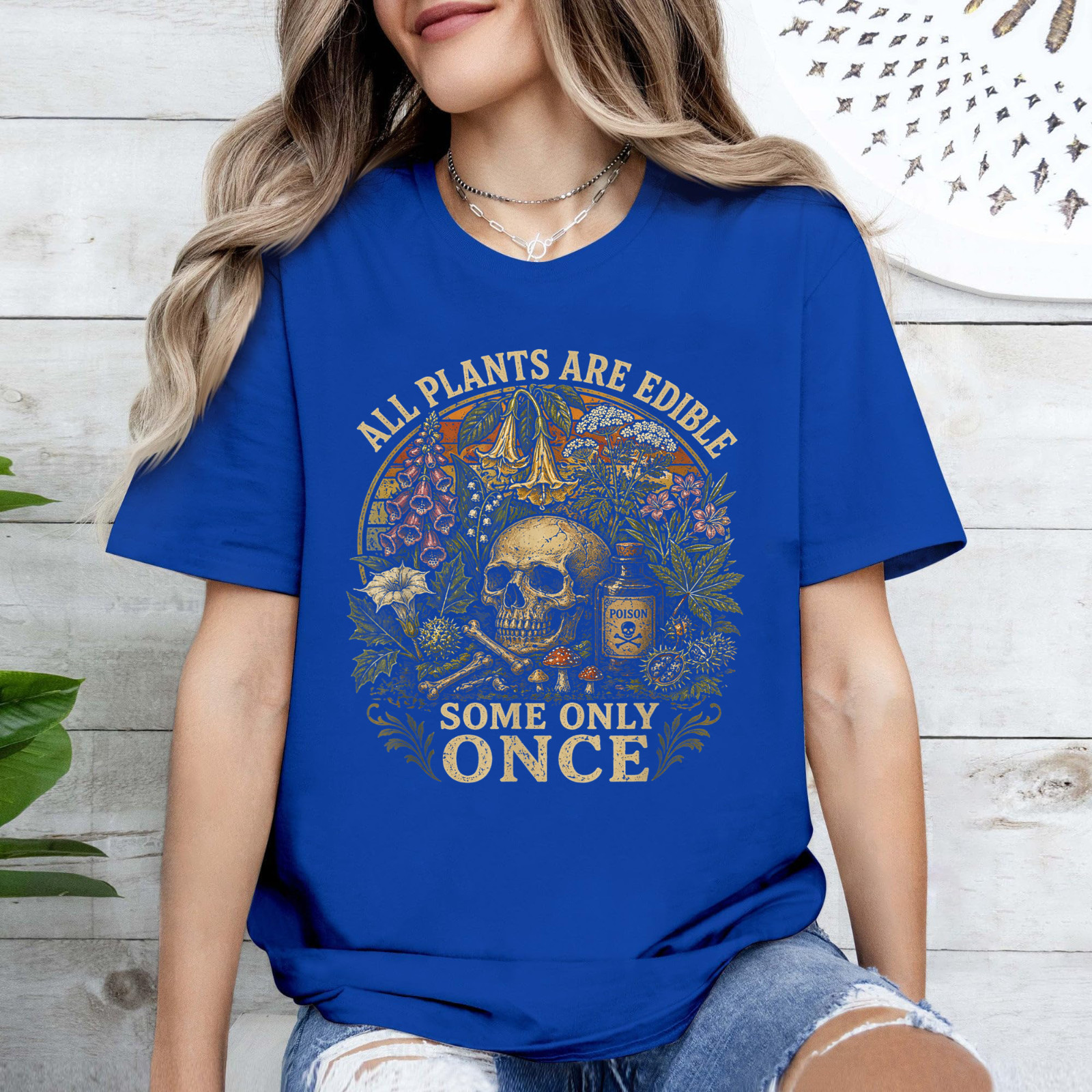 All Plants are Edible Some Only Once Funny Men Women Gifts T-Shirt