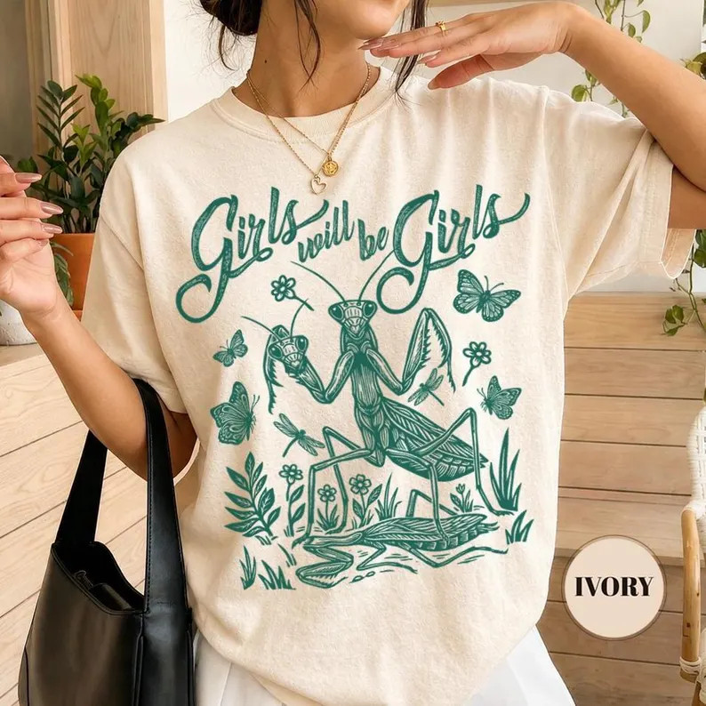 Girls Will Be Girls Praying Mantis Insect Nature Funny Comfort Tee