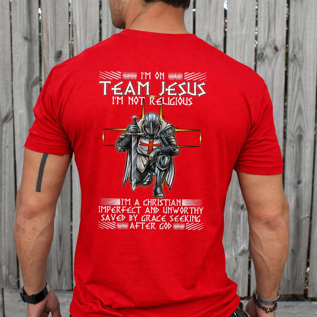 Kneeling Knight Templar Im On Team Jesus Christian BACKPRINT T-Shirt