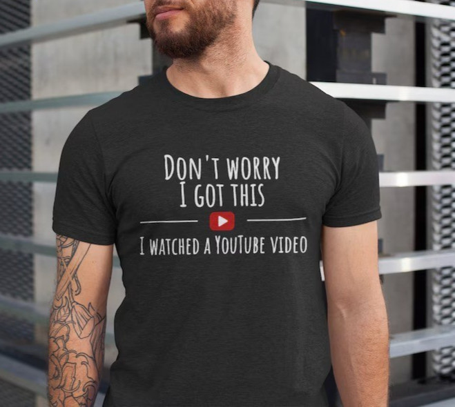Funny T-Shirts For Men I Watched A YouTube Video Meme Graphic Shirts For Men