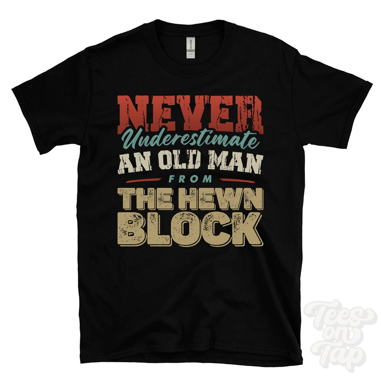 NEVER UNDERESTIMATE AN OLD MAN FROM THE HEWN BLOCK T-SHIRT xmas gift brampton