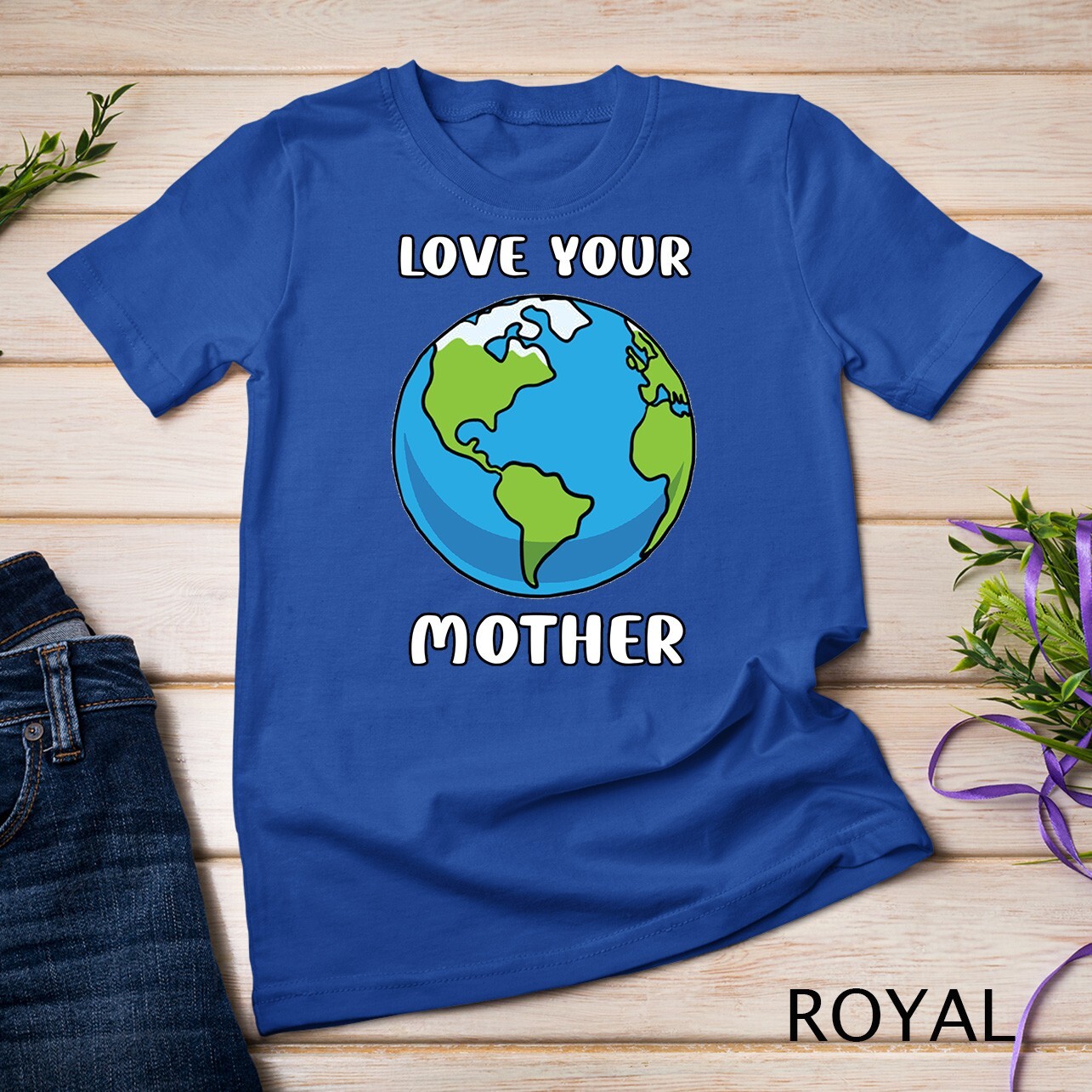Earth Day Every Day Love Your Mother Planet Environmentalist Tee Unisex T-shirt