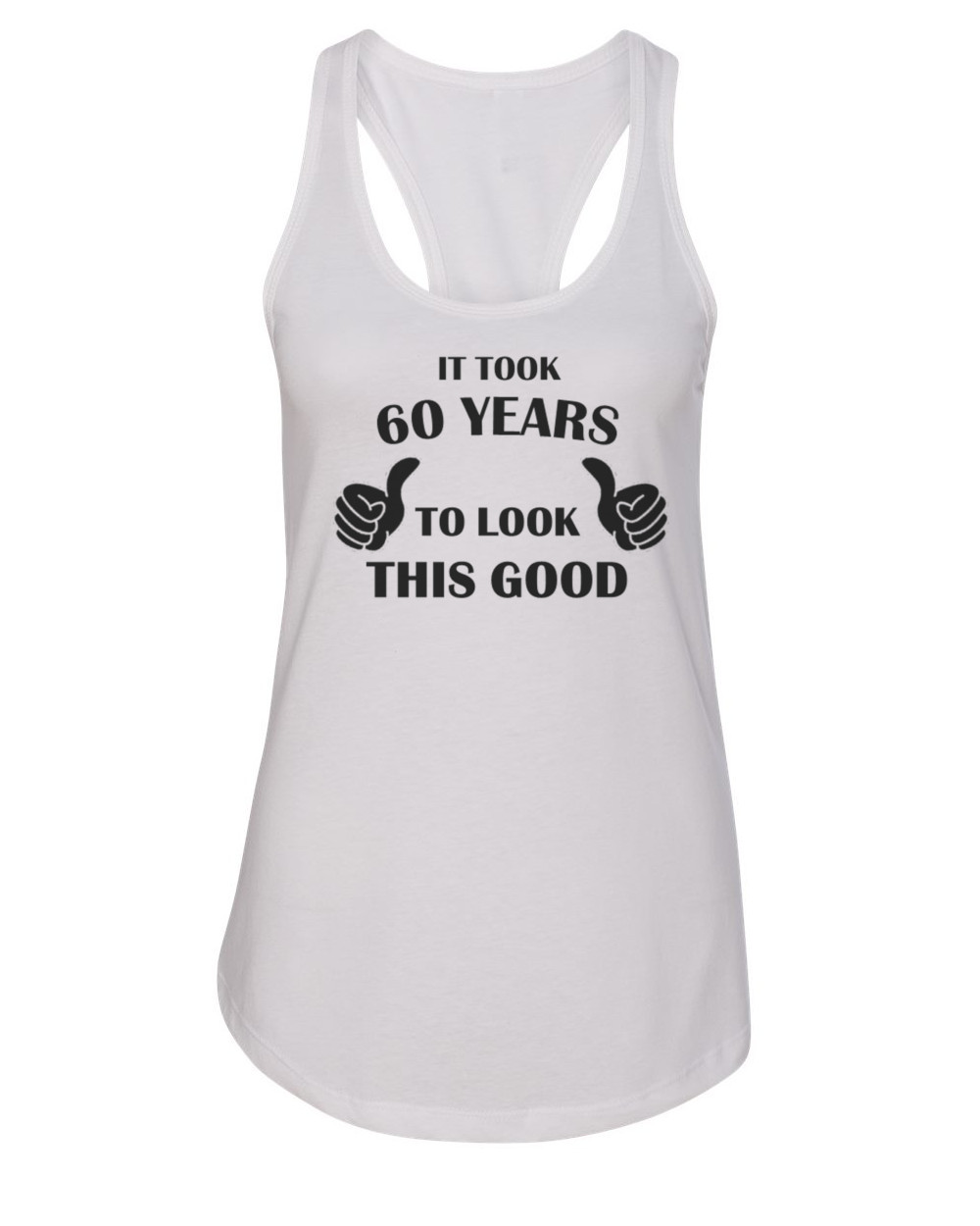 60 Years To Look This Good Tank Top Funny 60th Birthday Womens Gift Shirt Top