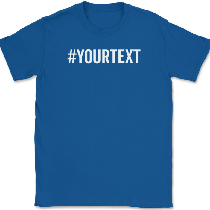 Hashtag Your Text Here T-Shirt Tee Custom Personalized Gift