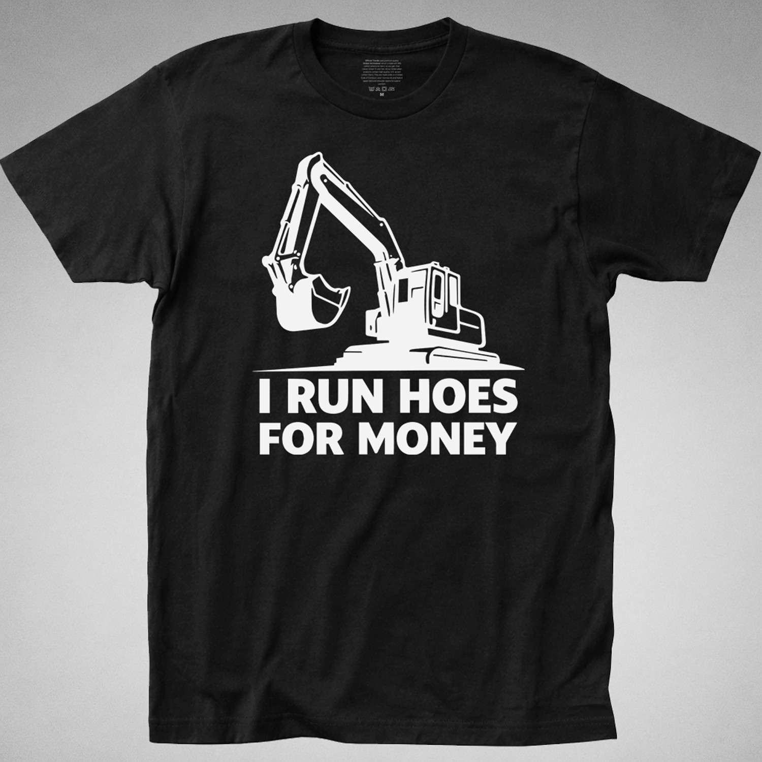 I Run Hoes For Money T-SHIRT farmer humor joke construction worker prank tee