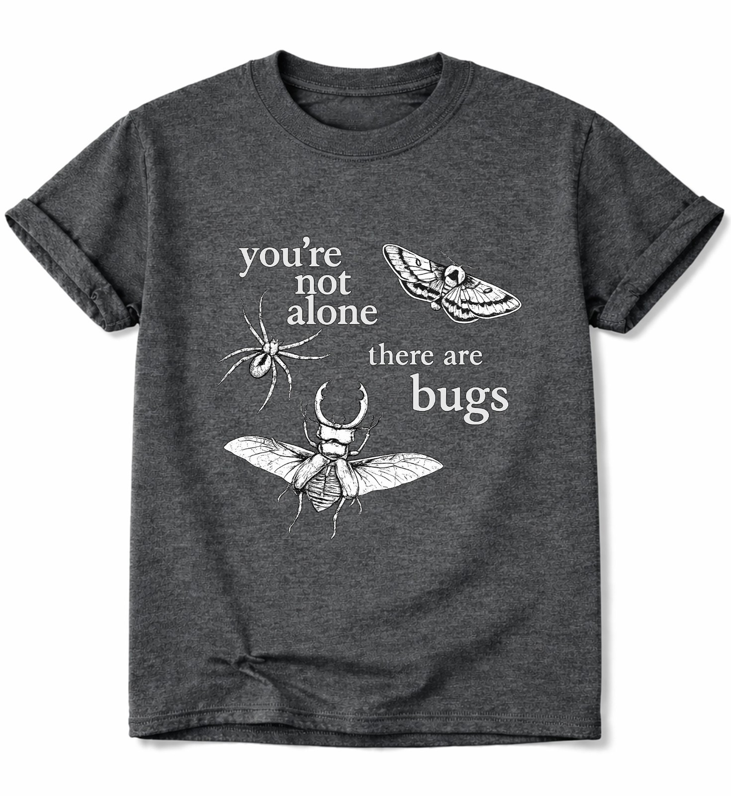 You’re Not Alone There are Bugs Insect Shirt