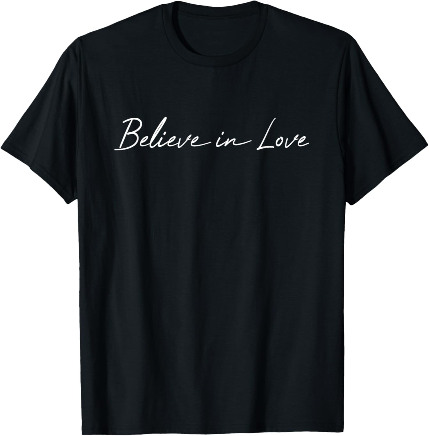 Believe in Love Valentine’s Day Design Men, Women, Kids T-Shirt