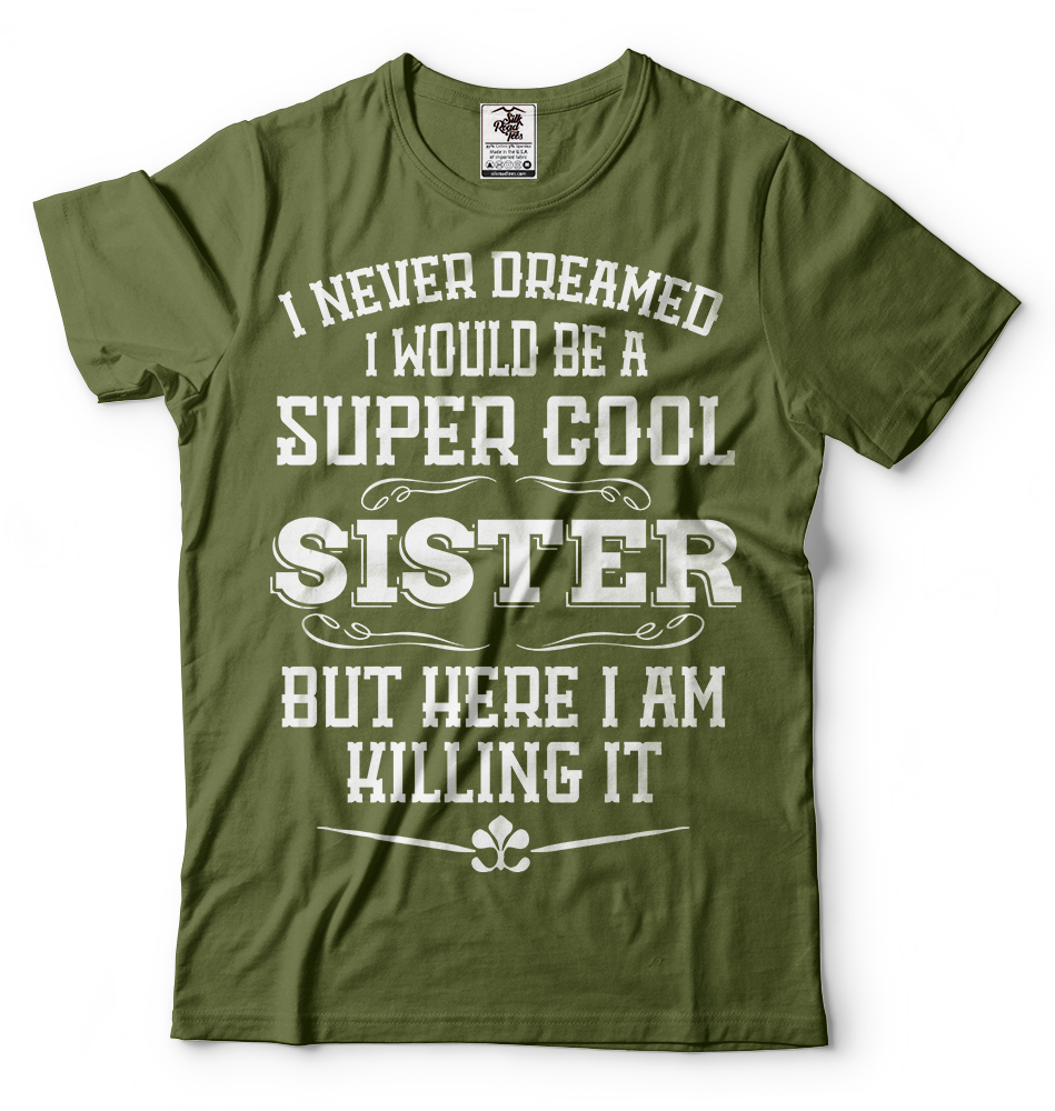 Gift For Sister Funny Super Cool Sister T-shirt Birthday Gift For Sister Shirt