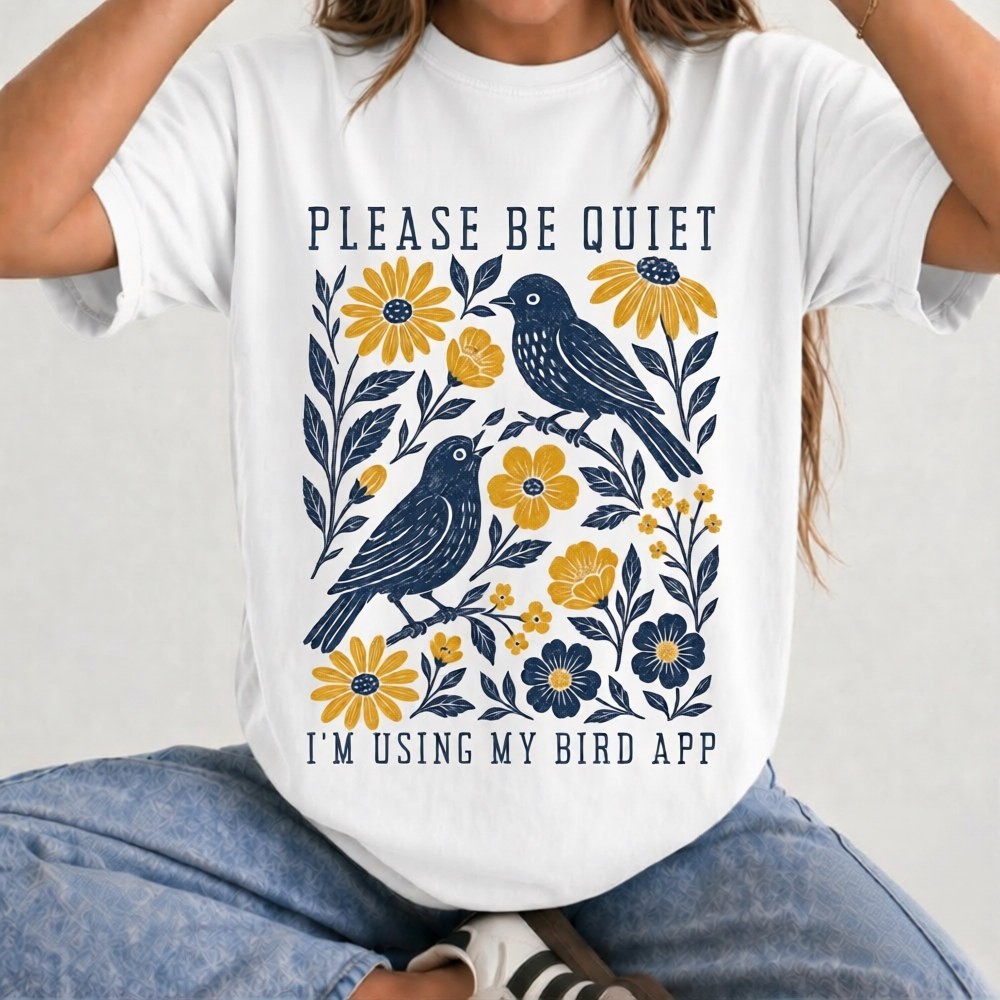 Please Be Quiet Using Bird App Shirt Funny Birder Gift for Birdwatcher Club Tee
