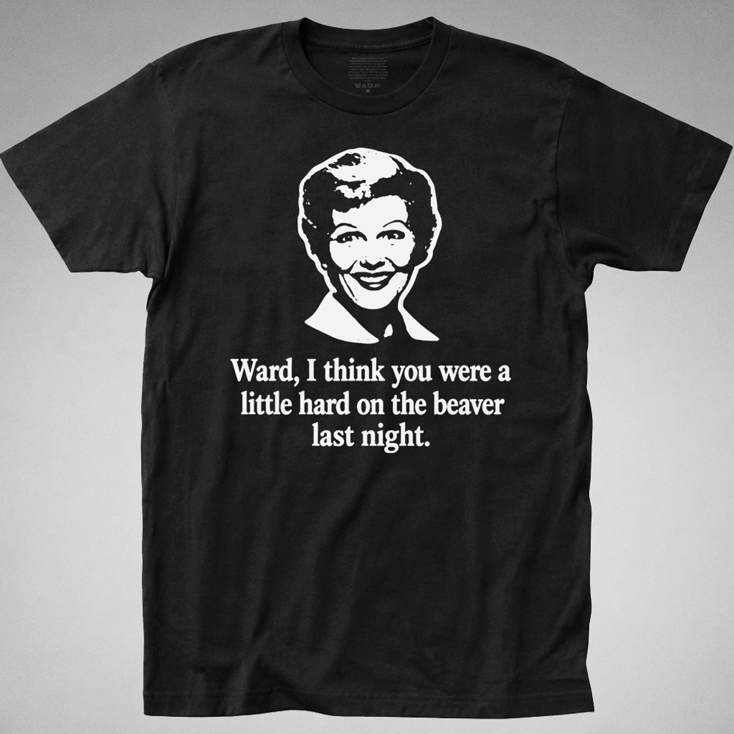Leave it to Beaver Hard on the Beaver T-SHIRT ward june Cleaver wally retro tee