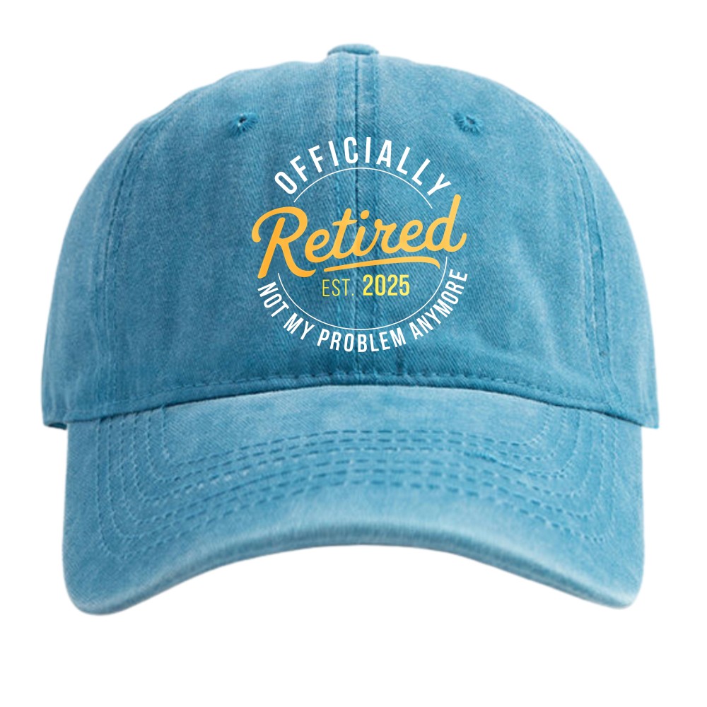 Funny 2025 Retired Not My Problem Anymore Vintage Washed Retirement Gift Dad Hat