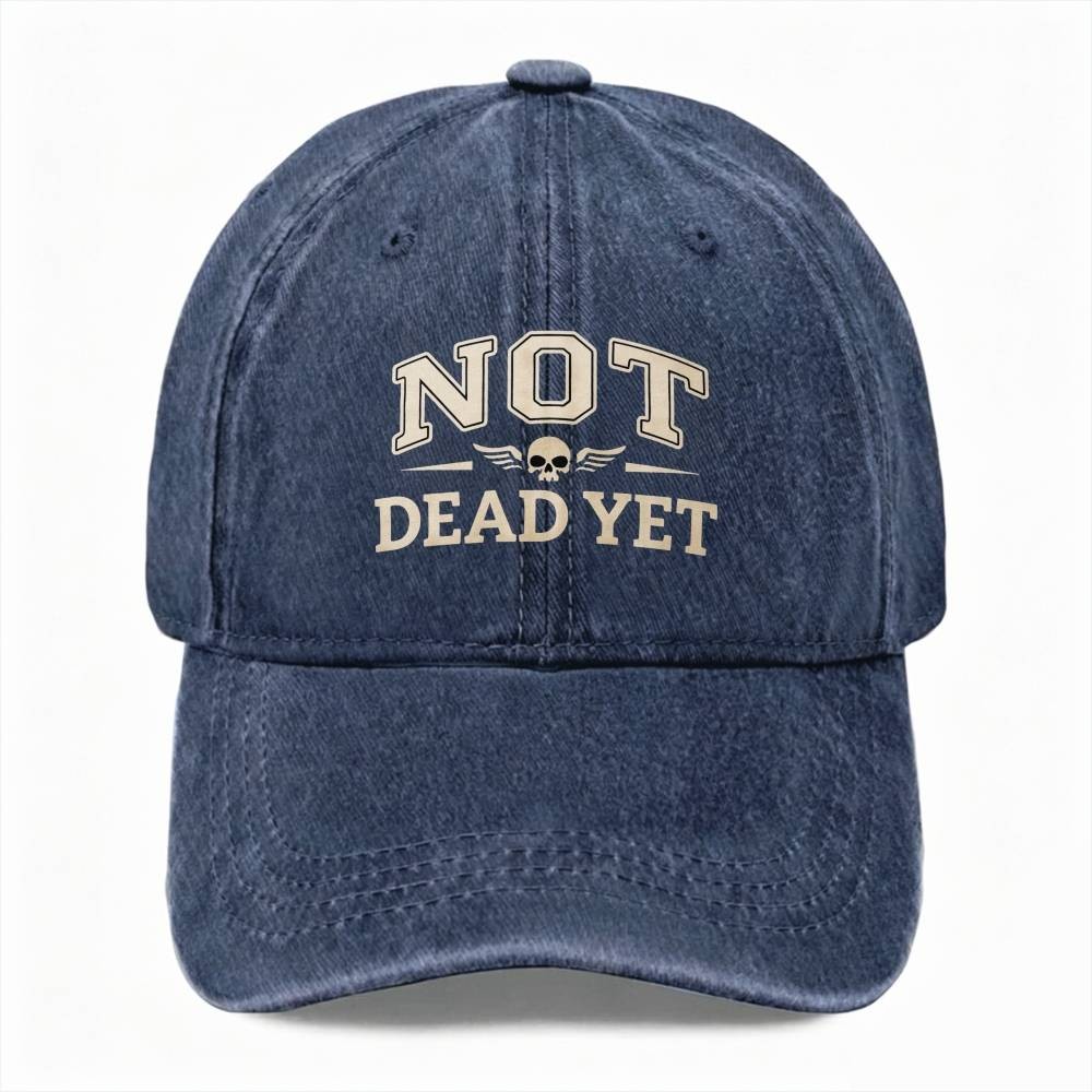 NOT DEAD YET Edgy Bold Attitude Dad Hat Skull Casual Unisex Washed Baseball Cap