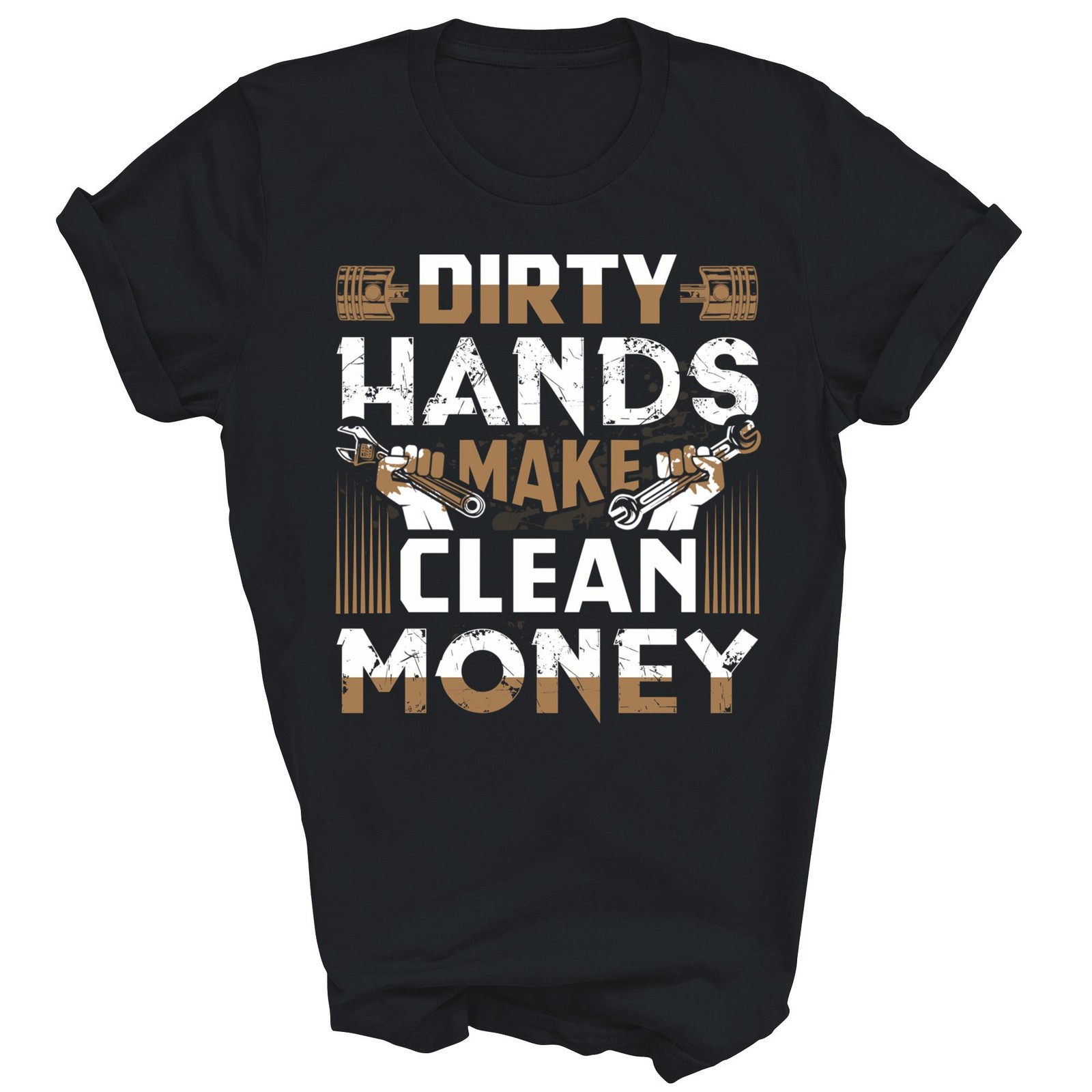 Dirty Hands Make Clean Money Mechanic Unisex Shirt Gift
