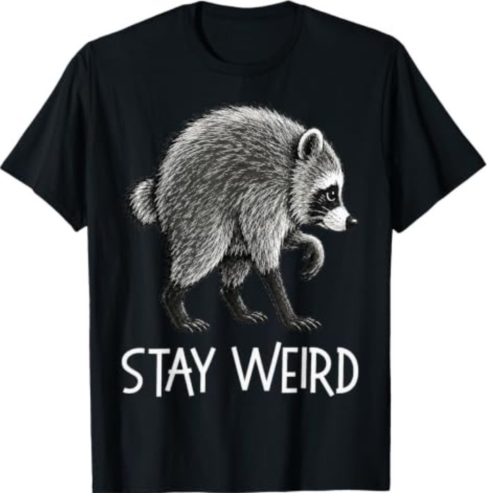 Stay Weird Funny Timothy Raccoon T-Shirt