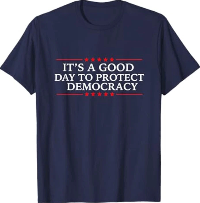 It’s A Good Day To Protect Democracy Politics Democrat T-Shirt Navy