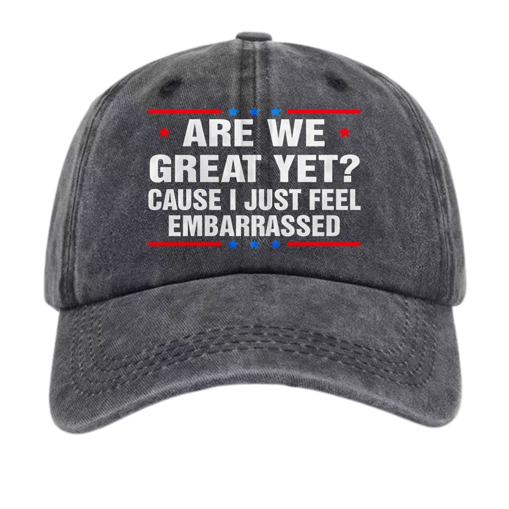 Funny Quote Dad Hat Are We Great Yet Embarrassed Quote Graphic Cap Free Shipping