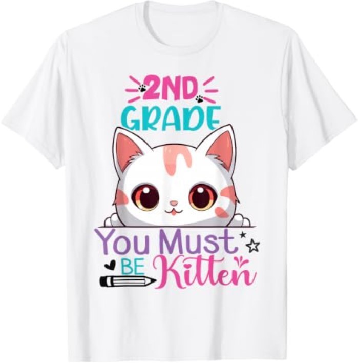 2nd Grade You Must Be Kitten 1st Day of Second Grade T-Shirt