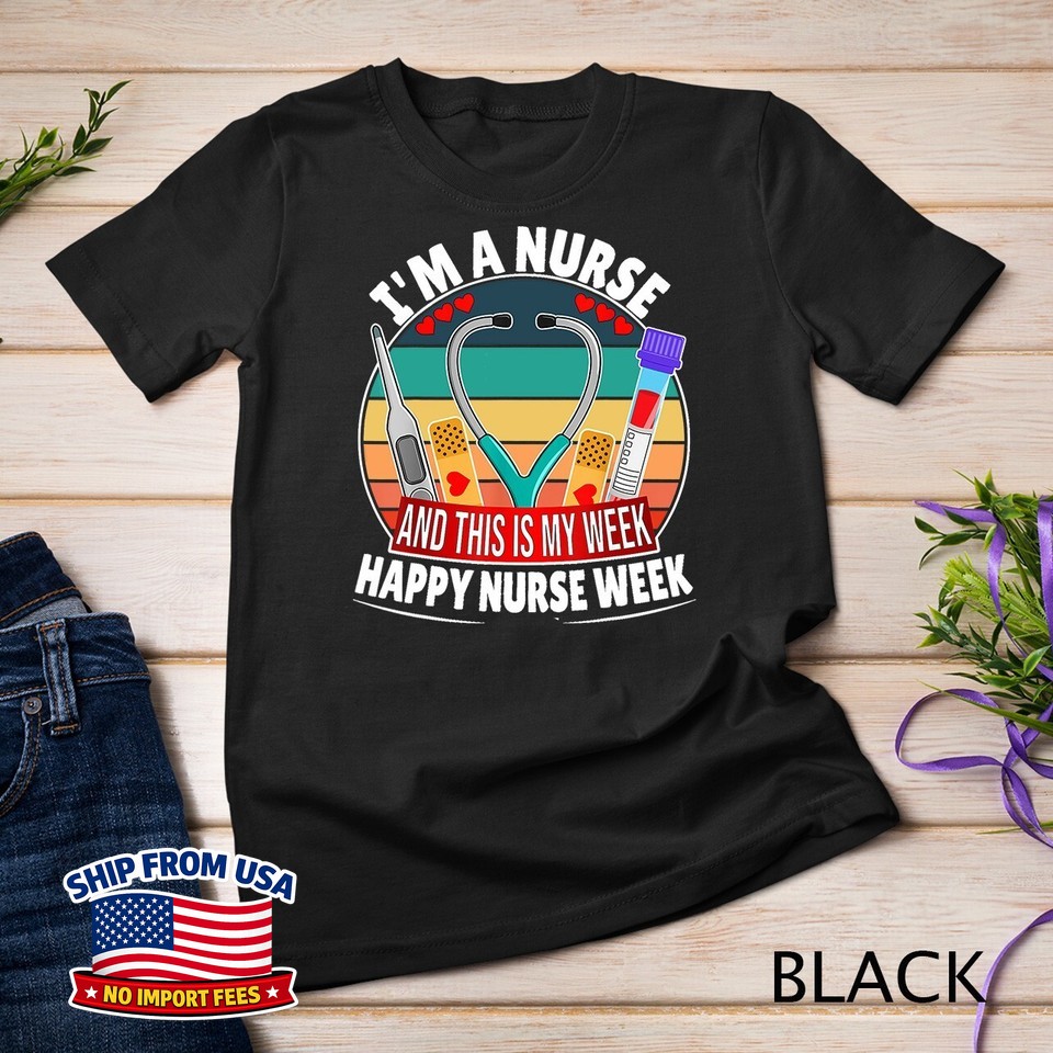 I’m A Nurse This Is My Week Happy Nurse Week 2023 Unisex T-Shirt