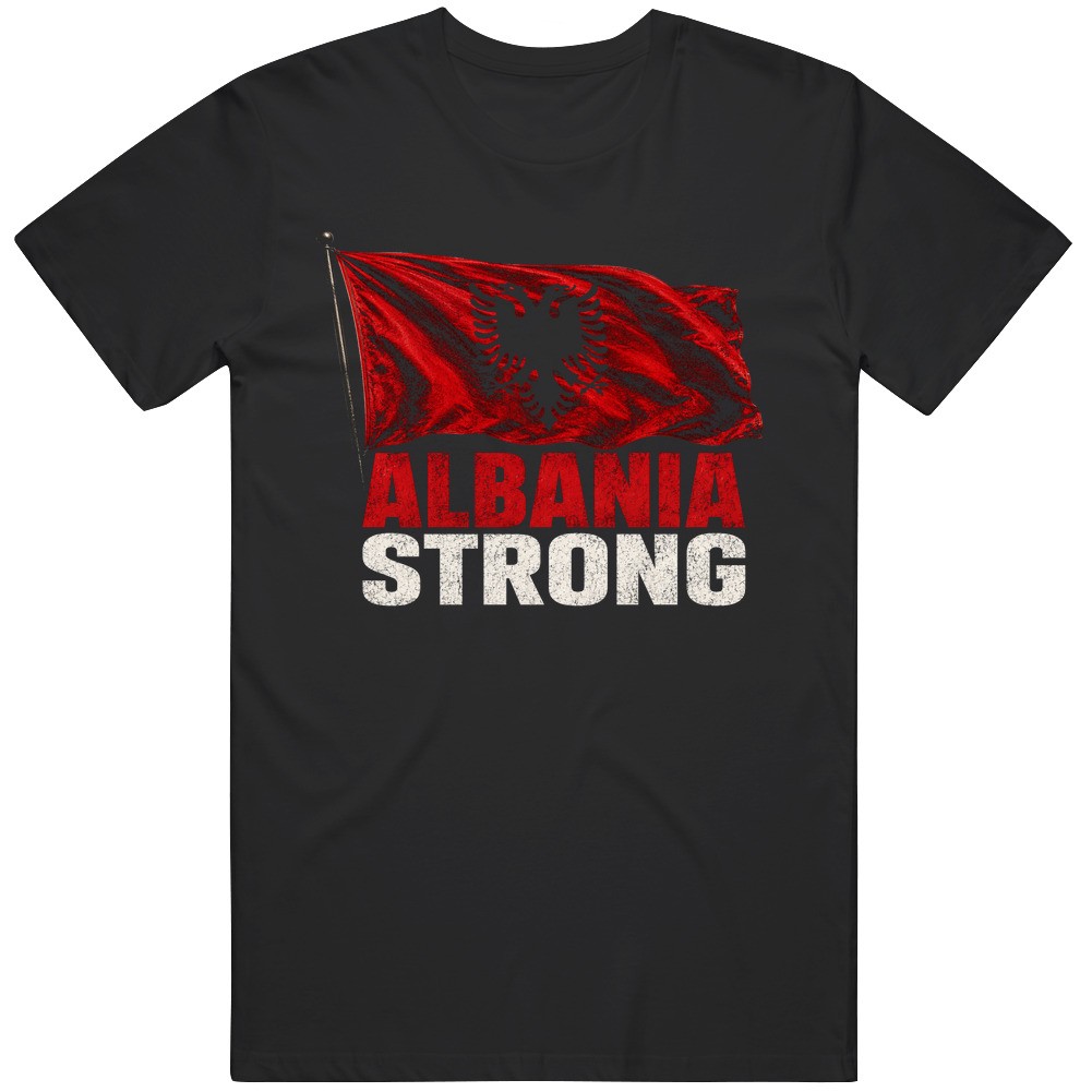 Albania Flag Strong Gift Graphic v3 T Shirt