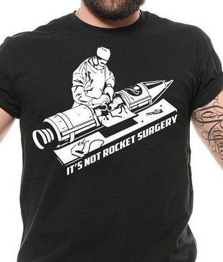 Rocket Surgery Cool Graphic Sarcastic Sarcasm Novelty Funny T Shirt