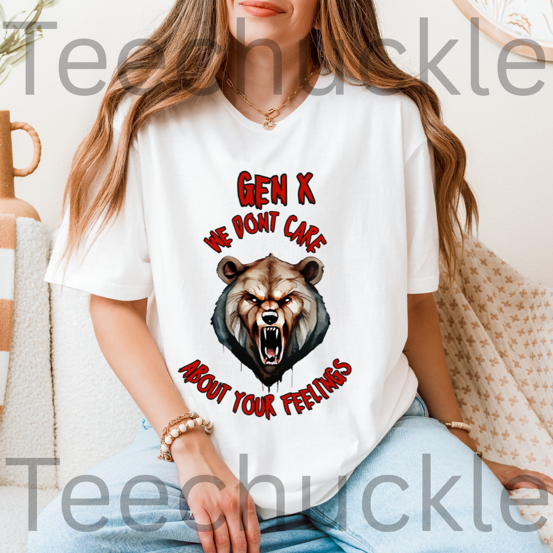 Sarcastic Gen X Dark Shirt We Dont Care About Your Feelings Bear Tee, Badass Gen