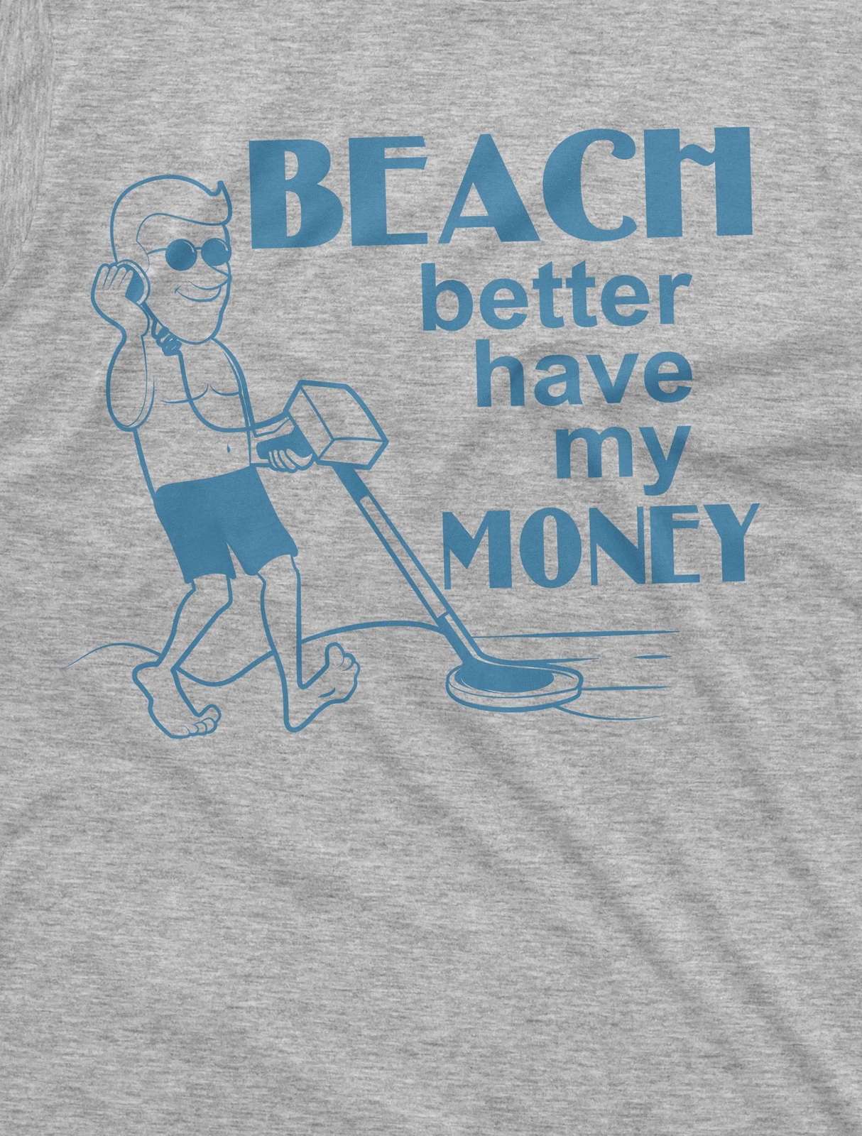 Mens Funny Shirt Beach Better Have My Money Tee Funny Saying Shirt Gift For Men