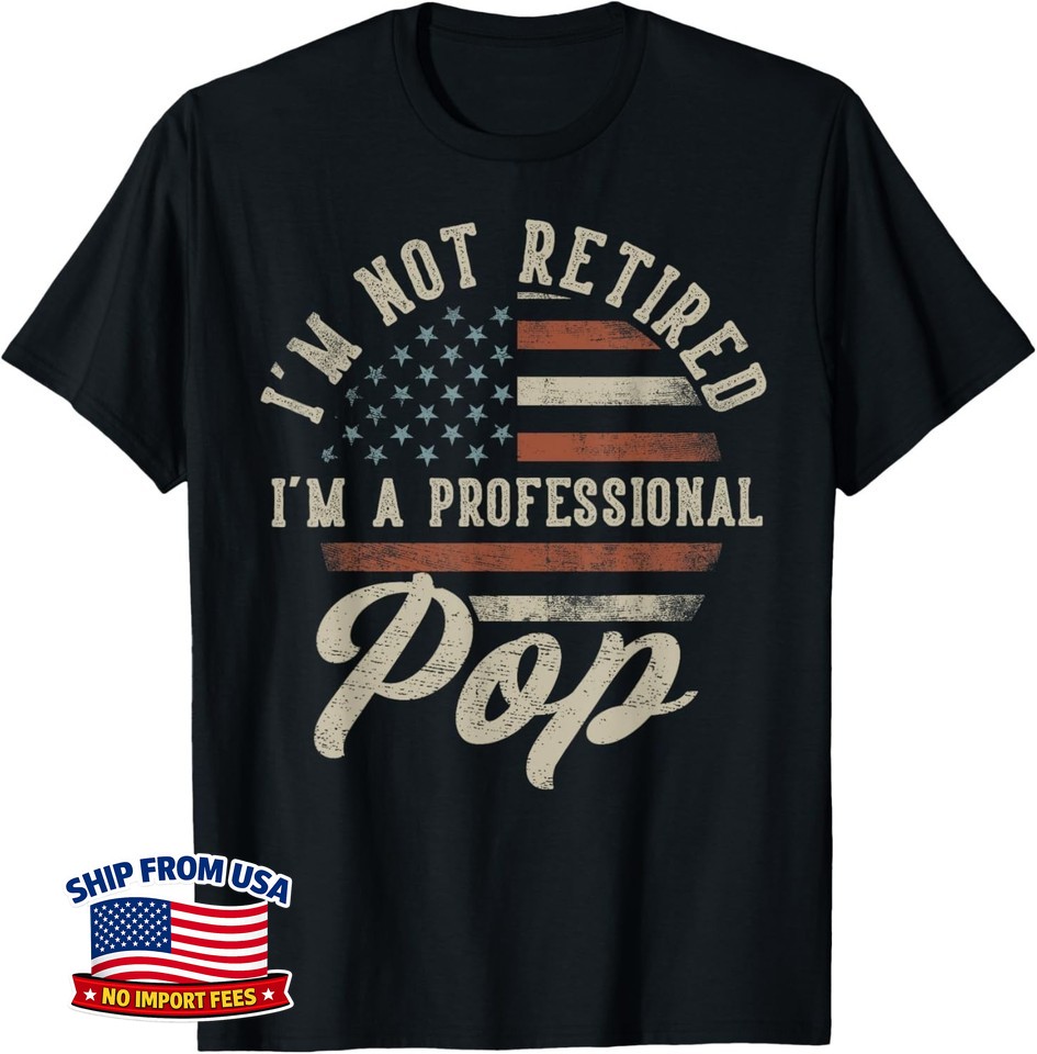 Retirement I’m Not Retired I’m A Professional Pop Funny Gift Unisex T-Shirt